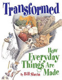 Transformed: How Everyday Things Are Made cover