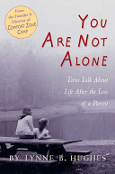 You Are Not Alone: Teens Talk About Life After the Loss of a Parent cover