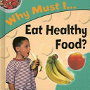 Why Must I Eat Healthy Food? cover