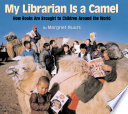 My Librarian Is a Camel: How Books Are Brought to Children Around the World cover