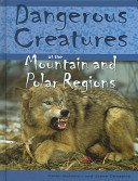 Dangerous Creatures of the Mountains and Polar Regions cover