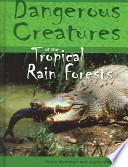 Dangerous Creatures of the Tropical Rainforests cover