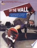 Off the Wall: A Skateboarder's Guide to Riding Bowls and Pools cover