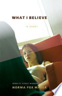 What I Believe: A Novel cover