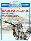 Iraqi Insurgents: Resisting America's Nation-Building in Iraq cover