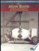 The Atom Bomb: Creating and Exploding the First Nuclear Weapon cover