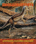 Sinosauropteryx--Mysterious Feathered Dinosaur cover