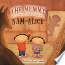 The Mummy and Other Adventures of Sam & Alice cover