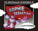 The Spectacular Adventures of Sophie and Sebastian cover