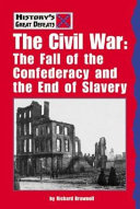 The Civil War: The Fall of the Confederacy and the End of Slavery cover