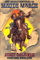 The Misadventures of Maude March, or, Trouble Rides a Fast Horse cover