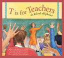 T Is for Teachers: A School Alphabet cover