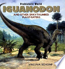 Iguanodon: And Other Spiky-Thumbed Plant-Eaters cover