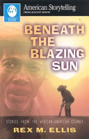 Beneath the Blazing Sun: Stories from the African-American Journey cover
