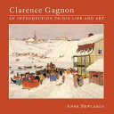 Clarence Gagnon: An Introduction to His Life and Art cover