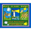 Puff...Flash...Bang! A Book About Signals cover