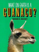 What on Earth Is a Guanaco? cover