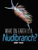 What on Earth Is a Nudibranch? cover
