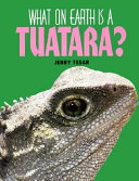 What on Earth Is a Tuatara? cover