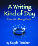 A Writing Kind of Day: Poems for Young Poets cover