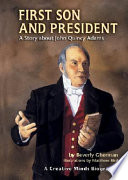 First Son and President: A Story About John Quincy Adams cover