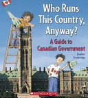 Who Runs This Country Anyway? A Guide to Canadian Government cover