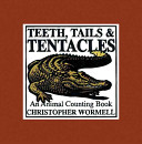 Teeth, Tails, & Tentacles: An Animal Counting Book cover