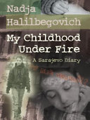 My Childhood Under Fire: A Sarajevo Diary cover