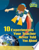 10 Experiments Your Teacher Never Told You About: Gravity cover