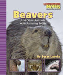 Beavers and Other Animals with Amazing Teeth cover