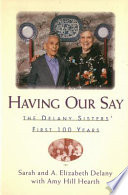 Having Our Say: The Delany Sisters' First 100 Years cover