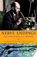 Nerve Endings: The Discovery of the Synapse cover