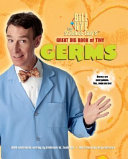Bill Nye the Science Guy's Great Big Book of Tiny Germs cover