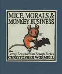 Mice, Morals, & Monkey Business: Lively Lessons from Aesop's Fables cover