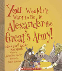 You Wouldn't Want to Be in Alexander the Great's Army! cover