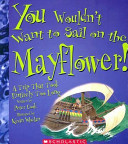 You Wouldn't Want to Sail on the Mayflower! cover