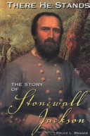 There He Stands: The Story of Stonewall Jackson cover