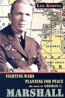 Fighting Wars, Planning for Peace: The Story of George C. Marshall cover