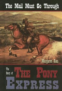 The Mail Must Go Through: The Story of the Pony Express cover