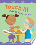 Touch It! Materials, Matter and You cover