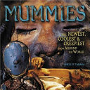Mummies: The Newest, Coolest, & Creepiest from Around the World cover