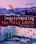 Understanding the Holy Land: Answering Questions about the Israeli-Palestinian Conflict cover