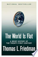 The World Is Flat: A Brief History of the Twenty-first Century cover
