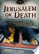 Jerusalem or Death: Palestinian Terrorism cover