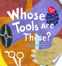 Whose Tools Are These? A Look at Tools Workers Use--Big, Sharp, and Smooth cover