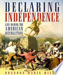 Declaring Independence: Life During the American Revolution cover