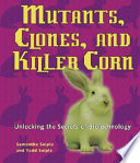 Mutants, Clones, and Killer Corn: Unlocking the Secrets of Biotechnology cover