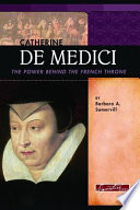 Catherine de Medici: The Power Behind the French Throne cover