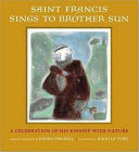 Saint Francis Sings to Brother Sun: A Celebration of His Kinship with Nature cover