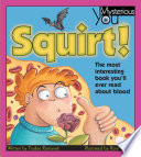 Squirt! The Most Interesting Book You'll Ever Read about Blood cover